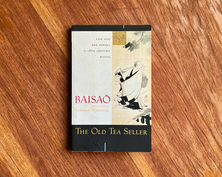 The Old Tea Seller: Life and Zen Poetry in 18th Century Kyoto